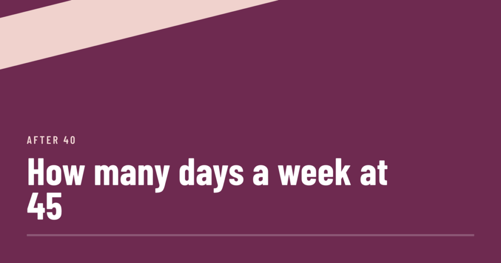 Plum cover crossed by a diagonal pale pink band, the label after 40, and the headline how many days a week at 45 in white