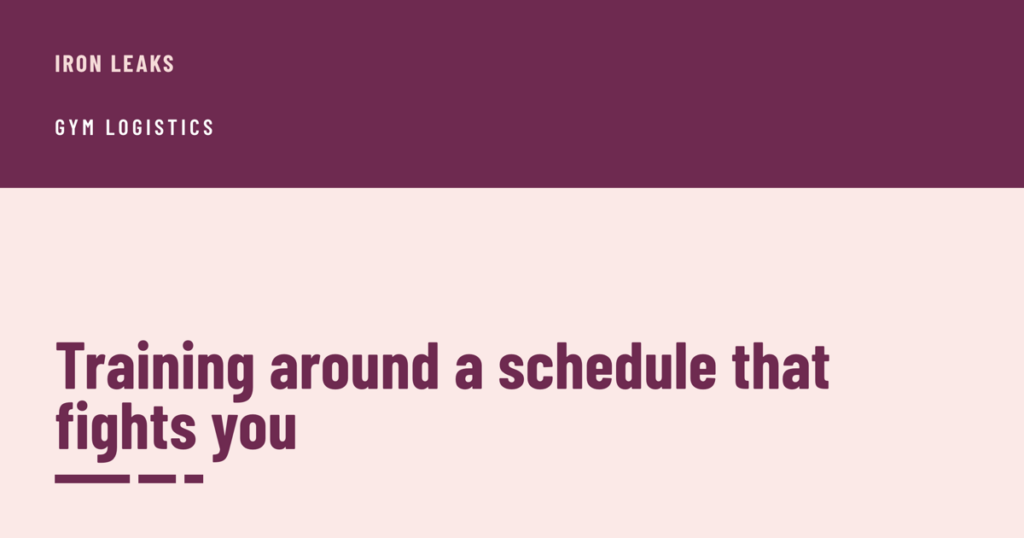 Cover with a plum band across the top carrying the label gym logistics, the headline training around a schedule that fights you in plum below it, and three short bars