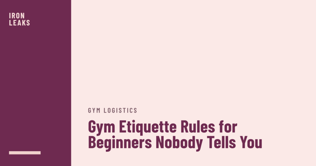 Cover with a plum left column carrying the Iron Leaks wordmark, the label gym logistics, and the headline Gym Etiquette Rules for Beginners Nobody Tells You in plum on the blush right side
