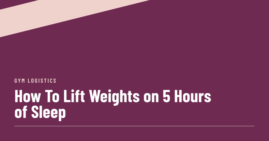 Plum cover crossed by a diagonal pale pink band, the label gym logistics, and the headline How To Lift Weights on 5 Hours of Sleep set in white