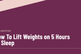 Plum cover crossed by a diagonal pale pink band, the label gym logistics, and the headline How To Lift Weights on 5 Hours of Sleep set in white